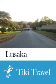 Title: Lusaka (Zambia) Travel Guide - Tiki Travel, Author: Tiki Travel