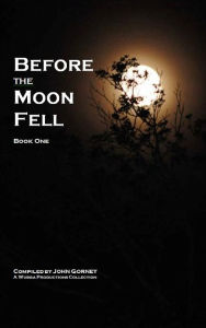 Title: Before the Moon Fell, Author: John Gorney