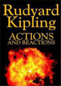 Actions and Reactions: A Short Story Collection Classic By Rutyard Kipling! AAA+++