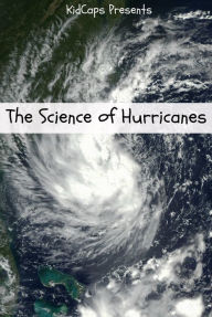 Title: The Science of Hurricanes: Understanding Weather Just for Kids!, Author: KidCaps