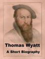 Thomas Wyatt - A Short Biography