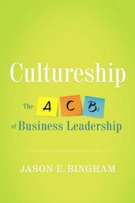 Title: Cultureship: The ACBs of Business Leadership, Author: Jason Bingham