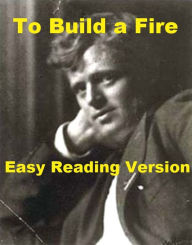Title: To Build a Fire - Easy Reading Version, Author: Charles Ryan