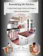 Remodeling the Kitchen – A Quick Start Guide on How to Design a Kitchen for Beginners