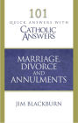 101 Quick Questions with Catholic Answers Marriage Divorce and Annulment