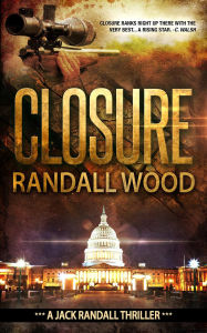 Title: Closure: Jack Randall #1: A Vigilante Justice FBI Thriller, Author: Randall Wood