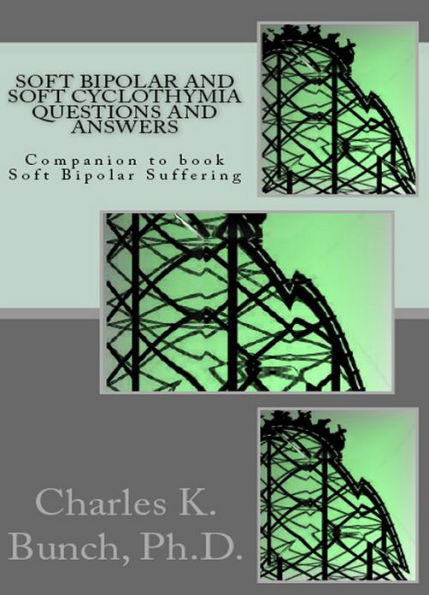 Soft Bipolar Cyclothymia: Questiosn and Answers #1