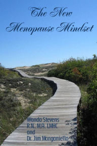 Title: The New Menopause Mindset: How to Avoid the Mistakes Most Women Make, Author: Wanda Stevens RN MA LMHC