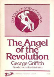 Title: The Angel of the Revolution: A Tale of the Coming Terror! A Fiction and Literature, Adventure Classic By George Chetwynd Griffith! AAA+++, Author: BDP