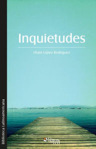 Title: Inquietudes, Author: Efraín López Rodríguez