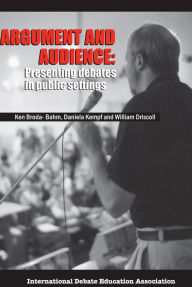 Title: Argument & Audience: Presenting Debates in Public Settings, Author: Ken Broda-Bahm