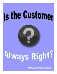 Title: Is the Customer Always Right?, Author: Steven Munson