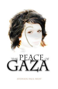 Title: The Peace of Gaza, Author: Stephen Paul West