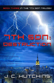 Title: 7th Son: Destruction (Book Three in the 7th Son Trilogy), Author: J.C. Hutchins