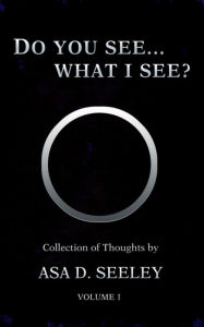 Title: Do You See What I See?, Author: Asa D. Seeley