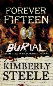 Title: Forever Fifteen II: Burial, Author: Kimberly Steele