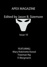 Title: Apex Magazine - Issue 10, Author: Mary Robinette Kowal