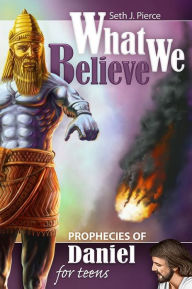 Title: Prophecies of Daniel for Teens, Author: Seth J. Pierce