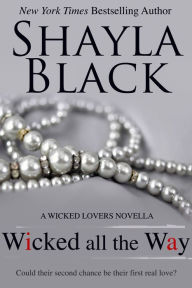 Title: Wicked All The Way - A Wicked Lovers Novella, Author: Shayla Black