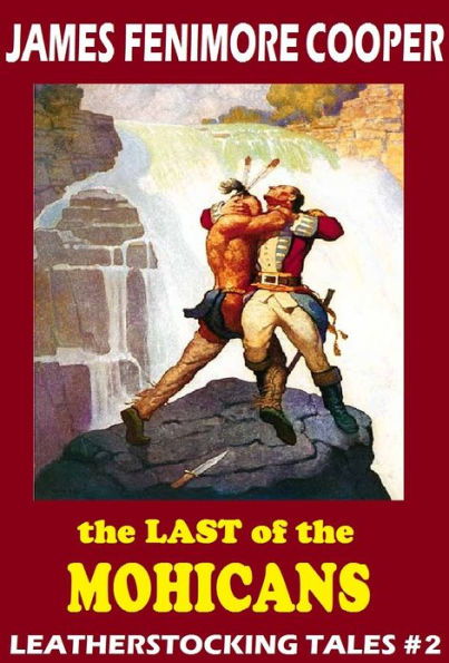 The Last of the Mohicans, THE LAST OF THE MOHICANS, James Fenimore Cooper, THE LEATHER STOCKING TALES, An American Saga comparable to Louis L'amour's Sackett Series