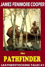 Title: The Last of the Mohicans, THE PATHFINDER, James Fenimore Cooper, LEATHERSTOCKING TALES, An American Saga comparable to Louis L'amour's Sackett Series, Author: James Fenimore Cooper