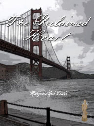 Title: The Reclaimed Heart, Author: Marjorie Ned Lewis