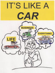 Title: It's Like A Car...Life, Business, Everything, Author: Mikey Hartman