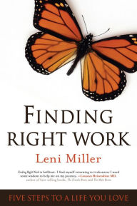 Title: Right Work: Five Steps to a Life You Love, Author: Leni Miller