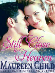Title: Still Close to Heaven, Author: Maureen Child