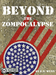 Title: Beyond The Zompocalypse, Author: E.S. Wynn
