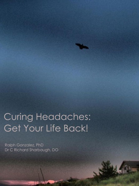 Curing Headaches: Get Your Life Back!