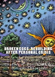 Title: Broken Eggs: Rebuilding from Personal Crisis, Author: Charles K Bunch PhD