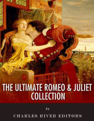 Title: The Ultimate Romeo & Juliet Collection, Author: Charles River Editors