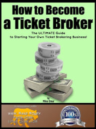 Title: How to Become a Ticket Broker, Author: Mike Omar