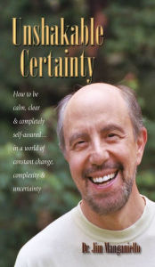 Title: Unshakable Certainty, Author: Dr James A Manganiello