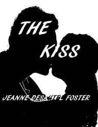 Title: The Kiss: A Regency Romance, Author: Jeanne Desautel Foster