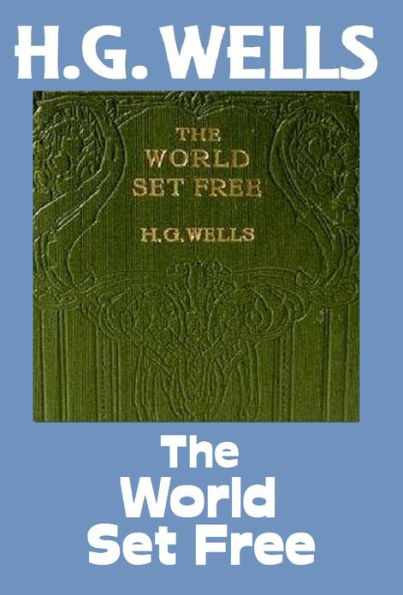 HG, Wells, THE WORLD SET FREE, HG Wells Collection (H.G. Wells Original Editions)