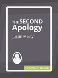 Title: The Second Apology, Author: Justin Martyr