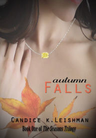 Title: Autumn Falls, Author: Candice K. Leishman