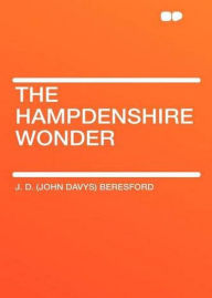 Title: The Hampdenshire Wonder: A Fiction and Literature, Science Fiction Classic By J. D. Beresford! AAA+++, Author: Bdp