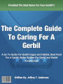 The Complete Guide To Caring For A Gerbil: A Go To Guide For Gerbil Cages and Habitat, Best Food For A Gerbil, Water Bottles For Gerbil and Gerbil Accessories