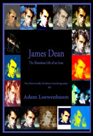 Title: James Dean: The Illustrious Life of an Icon, Author: Adam Loewenbaum