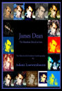 James Dean: The Illustrious Life of an Icon