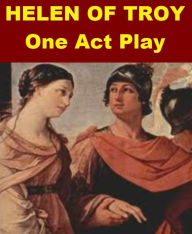 Title: Helen of Troy - A One Act Play, Author: Philip Moeller