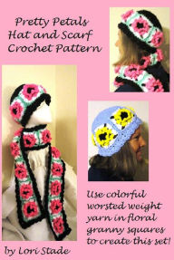 Title: Pretty Petals Hat & Scarf Crochet Pattern, Author: Lori Stade