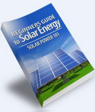 Title: A Beginner’s Guide to Solar Energy: Learn Everything You Need To Know About Solar Power! (Brand New) AAA+++, Author: Bdp
