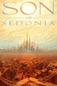 Title: Son of Sedonia, Author: Ben Chaney