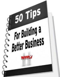 Title: Money eBook about 50 Tips for Building a Better Business - “There's always room for improvement” ..., Author: Healthy Tips