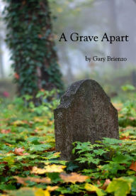 Title: A Grave Apart, Author: Gary Brienzo