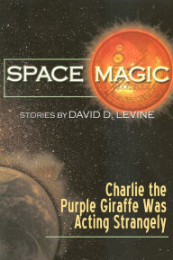 Title: Charlie the Purple Giraffe Was Acting Strangely, Author: David D. Levine